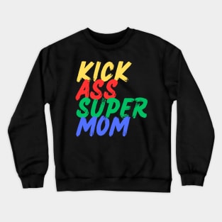 Kick Ass Super Mom (Mood Colors) Crewneck Sweatshirt